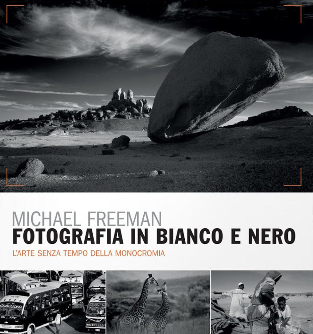 Fotografia In Bianco E Nero. Il Nuovo Bianco E Nero. L'arte Senza Tempo Della Mo - Freeman Michael