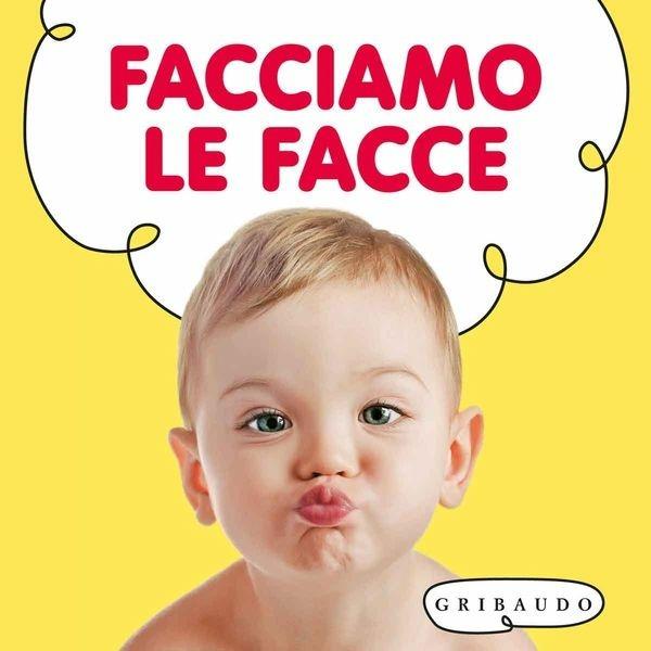 Facciamo Le Facce. Ediz. Illustrata -