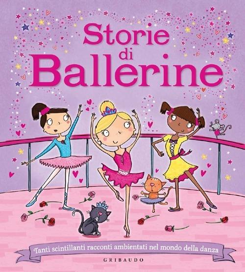 Storie Di Ballerine. Tanti Scintillanti Racconti Ambientati Nel Mondo Della Danz - Mcmillan Sue