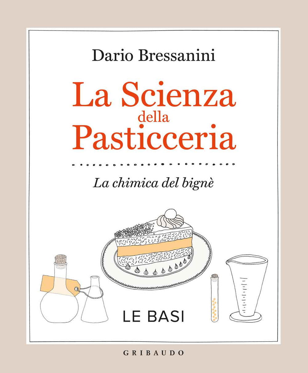 Scienza Della Pasticceria. La Chimica Del Bigne'. Le Basi (la) - Bressanini Dario