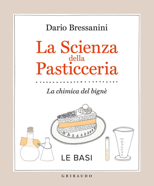 Scienza Della Pasticceria. La Chimica Del Bigne'. Le Basi (la) - Bressanini Dario