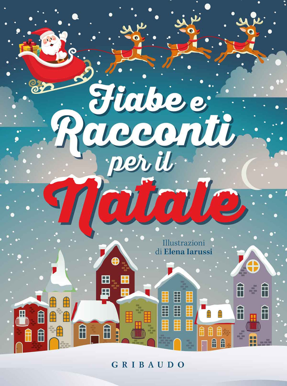 Fiabe E Racconti Per Il Natale. Ediz. Illustrata - Iarussi Elena