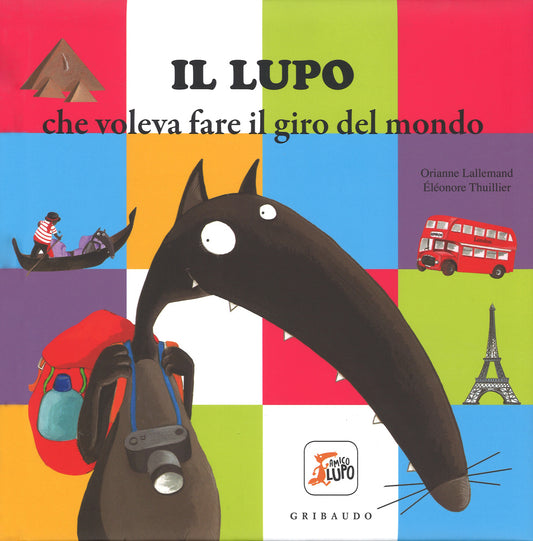Lupo Che Voleva Fare Il Giro Del Mondo. Amico Lupo. Ediz. Illustrata (il) - Lallemand Orianne