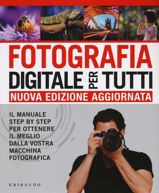 Fotografia Digitale Per Tutti. Il Manuale Step By Step Per Ottenere Il Meglio Da - Gatcum Chris