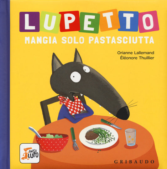Lupetto Mangia Solo Pastasciutta. Amico Lupo - Lallemand Orianne