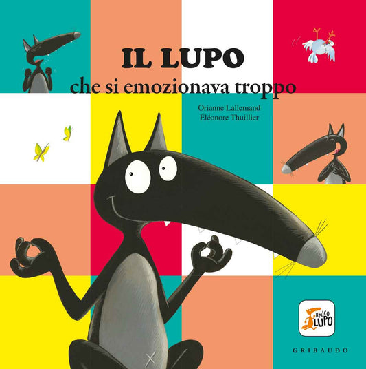 Lupo Che Si Emozionava Troppo. Amico Lupo. Ediz. A Colori (il) - Lallemand Orianne