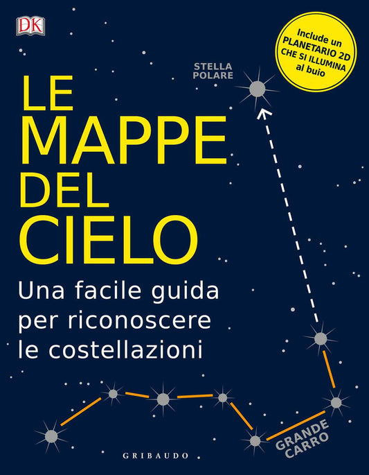 Le Mappe Del Cielo. Una Facile Guida Per Riconoscere Le Costellazioni