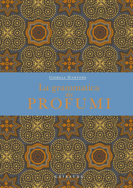 Grammatica Dei Profumi (la) - Martone Giorgia