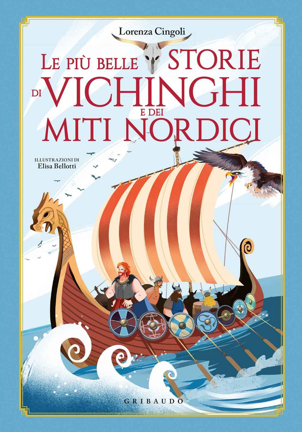 Piu' Belle Storie Dei Vichinghi E Dei Miti Nordici (le) - Cingoli Lorenza