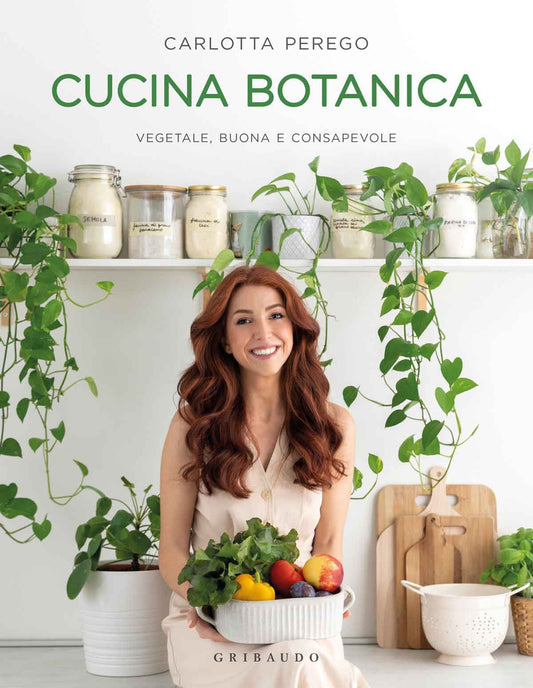Cucina Botanica. Vegetale, Buona E Consapevole - Perego Carlotta