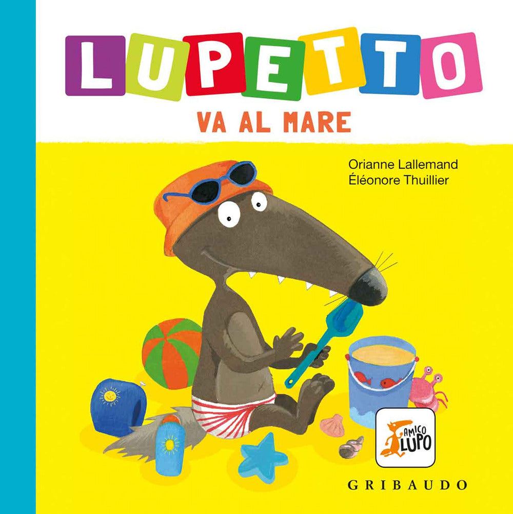 Al Mare. Lupetto. Amico Lupo. Ediz. A Colori - Lallemand Orianne