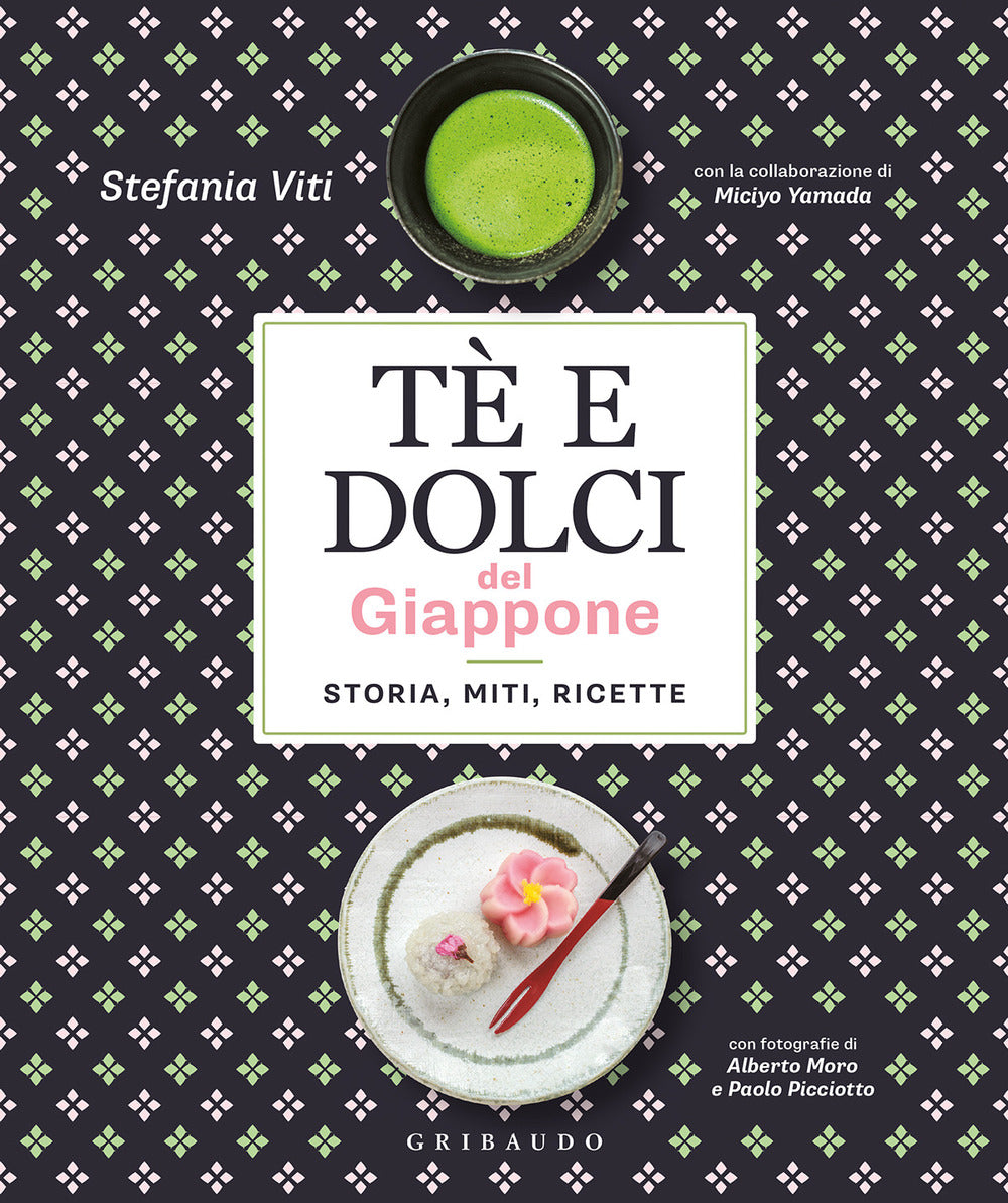 Te' E Dolci Del Giappone. Storia, Miti, Ricette - Viti Stefania