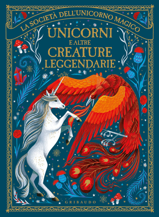 Unicorni E Altre Creature Leggendarie. La Societa' Dell'unicorno Magico. Ediz. I -