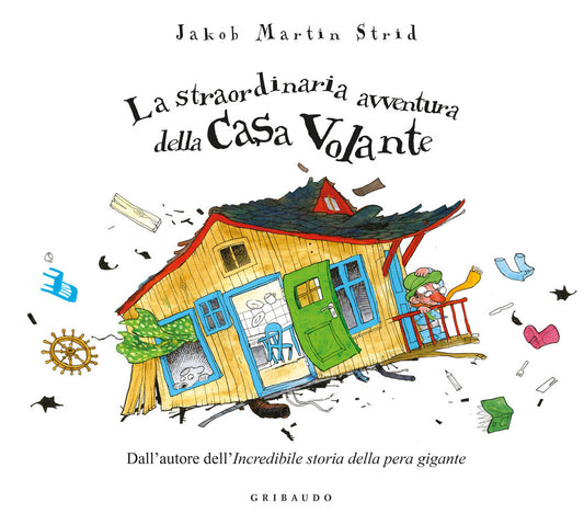 Straordinaria Avventura Della Casa Volante. Ediz. A Colori (la) - Strid Jacob Martin