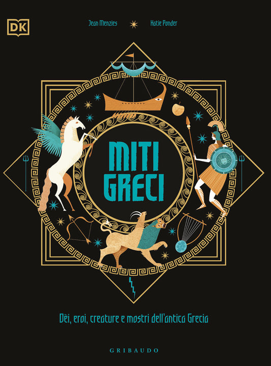 Miti Greci. Dei, Eroi, Creature E Mostri Dell'antica Grecia. Ediz. A Colori - Menzies Jean