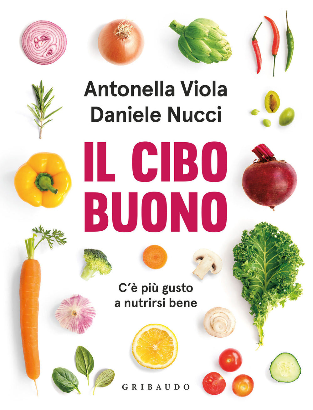 Cibo Buono. C'e' Piu' Gusto A Nutrirsi Bene (il) - Viola Antonella; Nucci Daniele