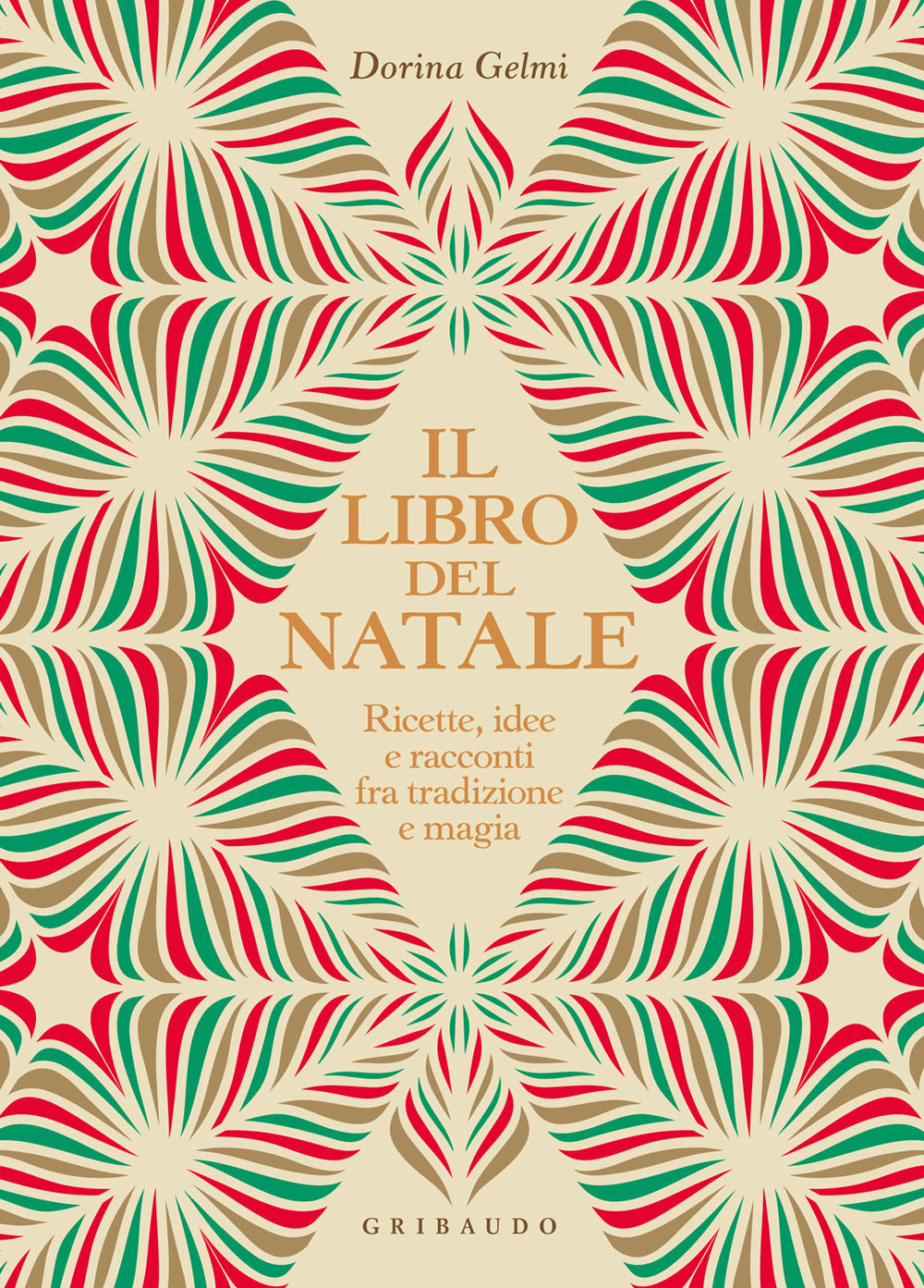 Libro Del Natale. Ricette, Idee E Racconti Fra Tradizione E Magia (il) - Gelmi Dorina
