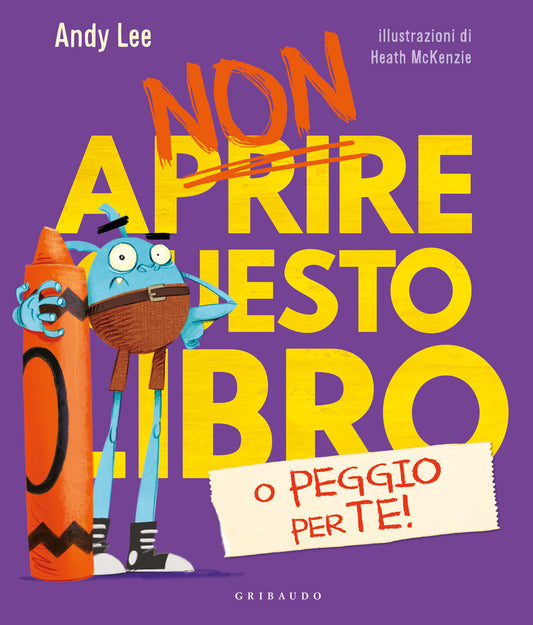 Non Aprire Questo Libro O Peggio Per Te! Ediz. A Colori - Lee Andy