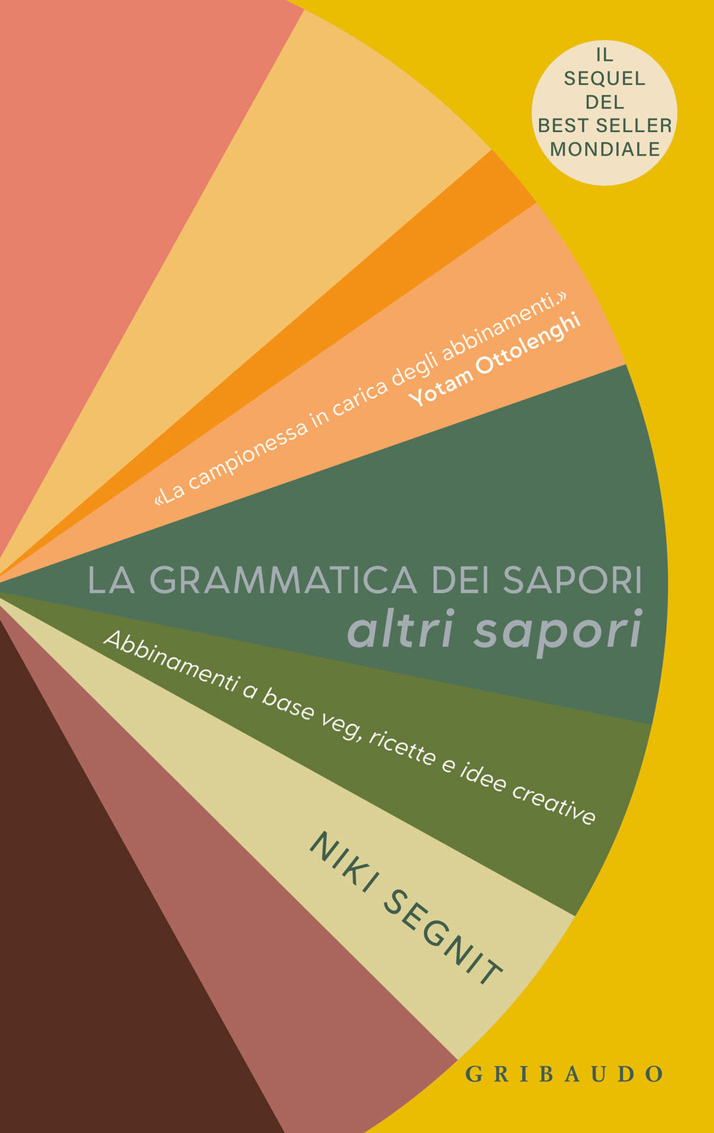 Grammatica Dei Sapori. Altri Sapori. Abbinamenti A Base Veg, Ricette E Idee Crea - Segnit Niki