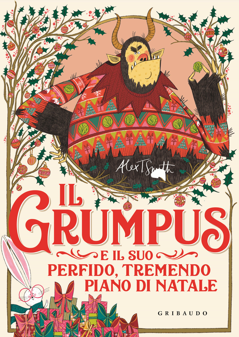 Grumpus E Il Suo Perfido, Tremendo Piano Di Natale. Ediz. Illustrata (il) - Smith Alex T.