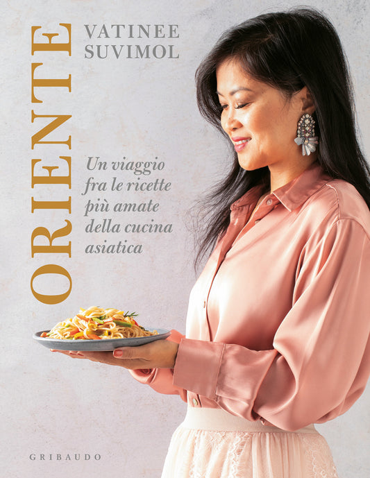 Oriente. Un Viaggio Fra Le Ricette Piu' Amate Della Cucina Asiatica - Suvimol Vatinee