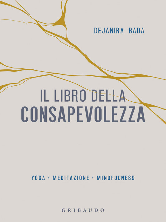 Libro Della Consapevolezza. Yoga, Meditazione, Mindfulness (il) - Bada Dejanira