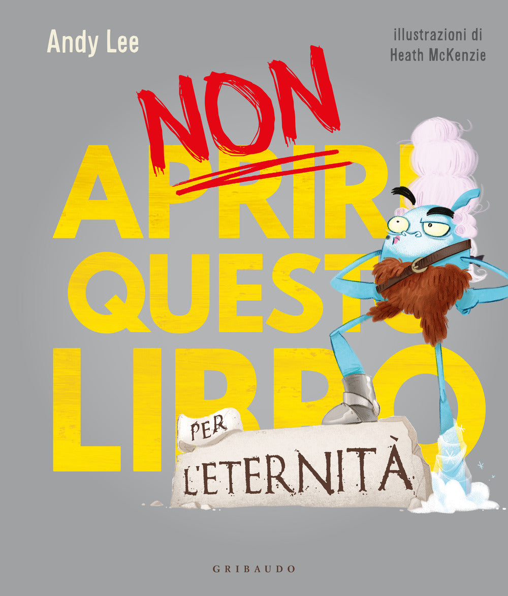Non Aprire Questo Libro... Per L'eternita'! Ediz. A Colori - Lee Andy