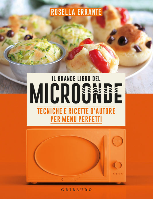 Grande Libro Del Microonde. Tecniche E Ricette D'autore Per Menu Perfetti (il) - Errante Rosella