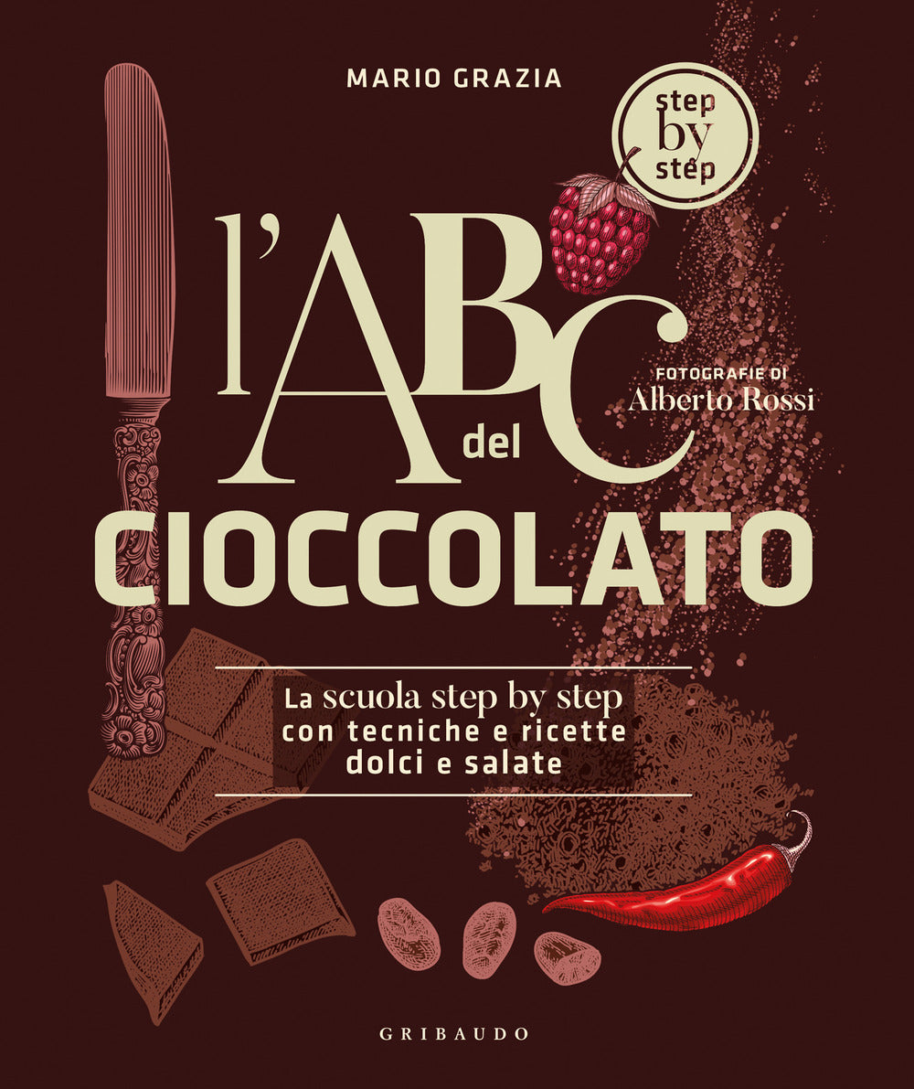 Abc Del Cioccolato. La Scuola Step By Step Con Tecniche E Ricette Dolci E Salate - Grazia Mario