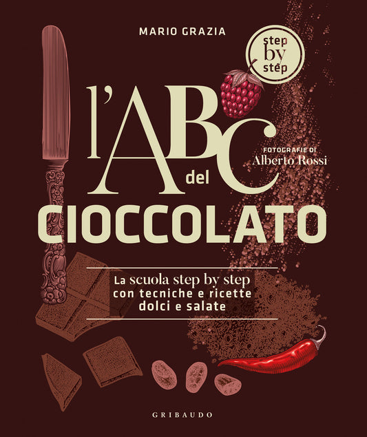 Abc Del Cioccolato. La Scuola Step By Step Con Tecniche E Ricette Dolci E Salate - Grazia Mario
