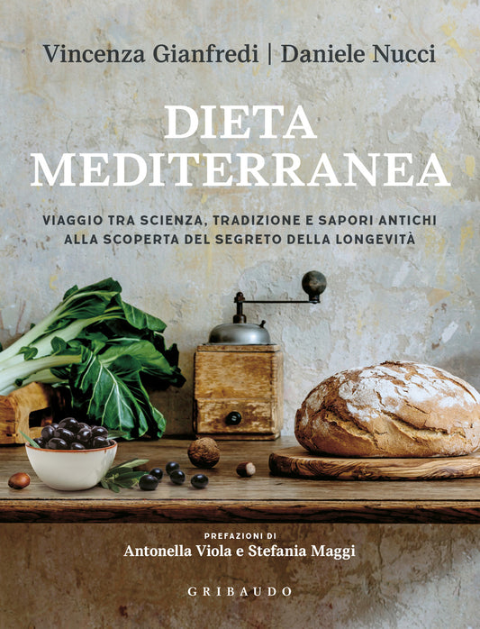 Dieta Mediterranea. Viaggio Tra Scienza, Tradizione E Sapori Antichi Alla Scoper - Nucci Daniele; Gianfredi Vincenza