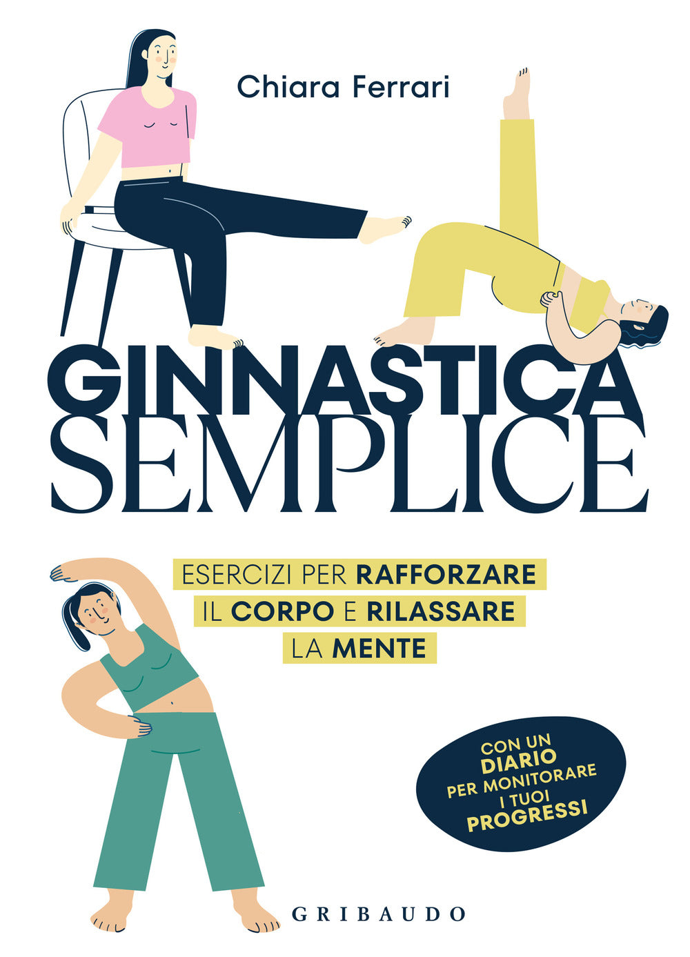 Ginnastica Semplice. Esercizi Per Rafforzare Il Corpo E Rilassare La Mente - Ferrari Chiara