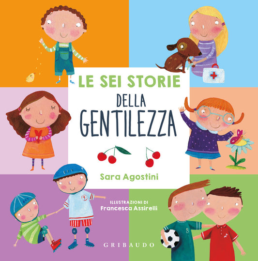 Sei Storie Della Gentilezza. Ediz. A Colori (le) - Agostini Sara