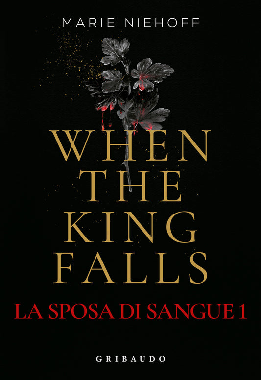 When The King Falls. La Sposa Di Sangue. Vol. 1 - Niehoff Marie