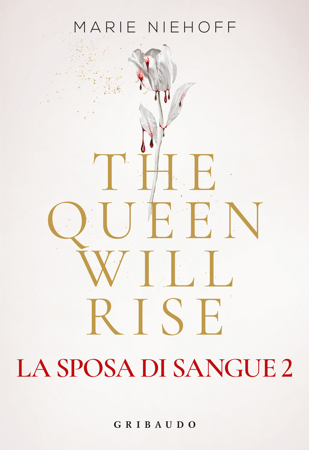 The Queen Will Rise. La Sposa Di Sangue. Vol. 2 - Niehoff, Marie