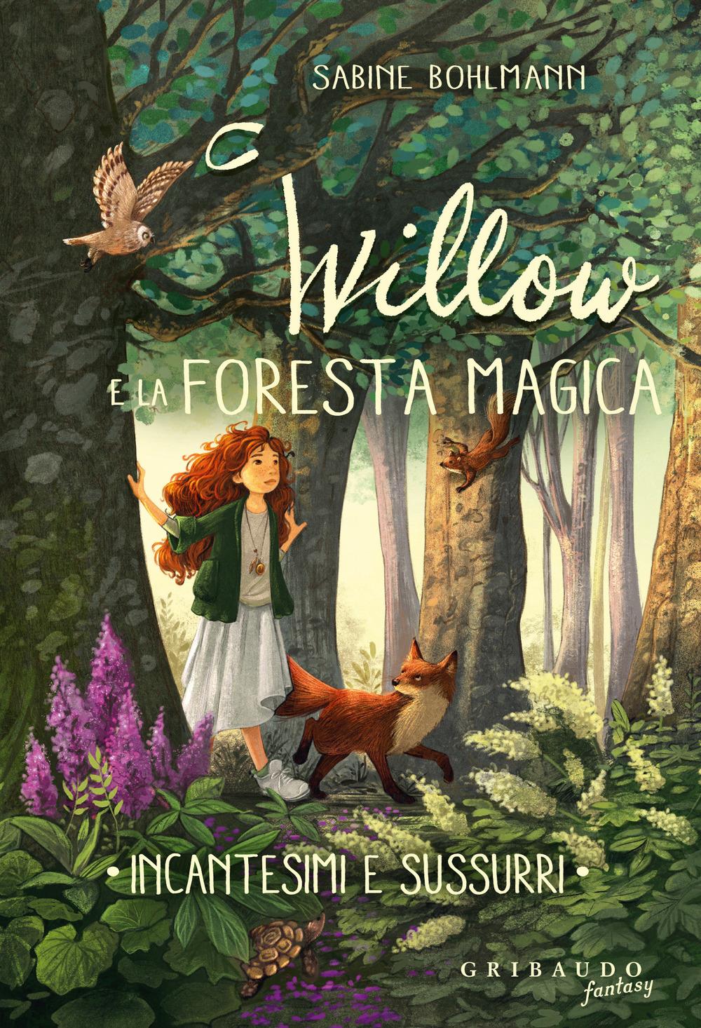 Incantesimi E Sussurri. Willow E La Foresta Magica - Bohlmann Sabine