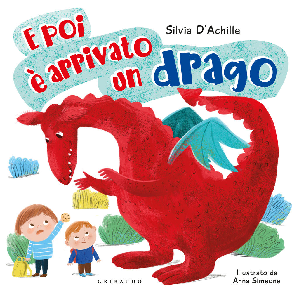 E Poi E' Arrivato Un Drago. Ediz. A Colori - D'achille Silvia