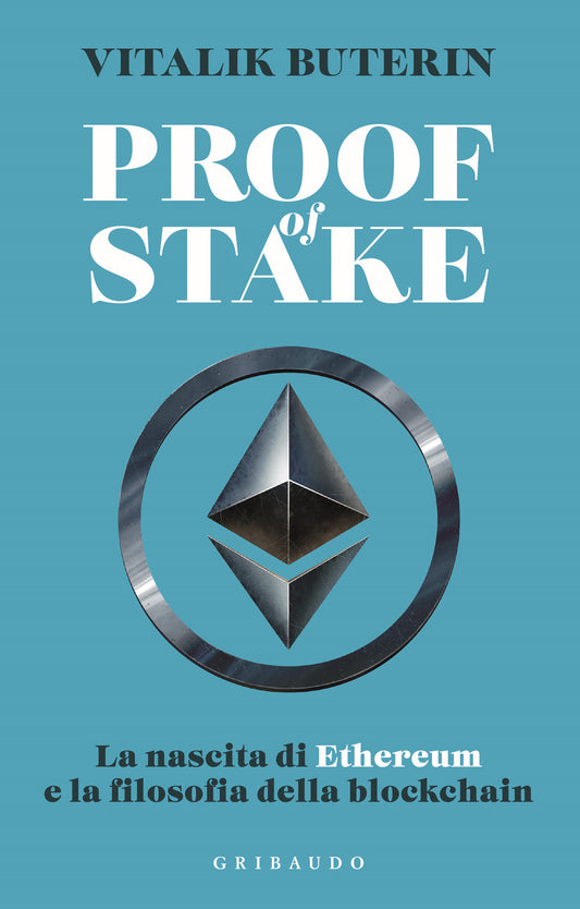 Proof Of Stake. La Nascita Di Ethereum E La Filosofia Della Blockchain - Buterin Vitalik