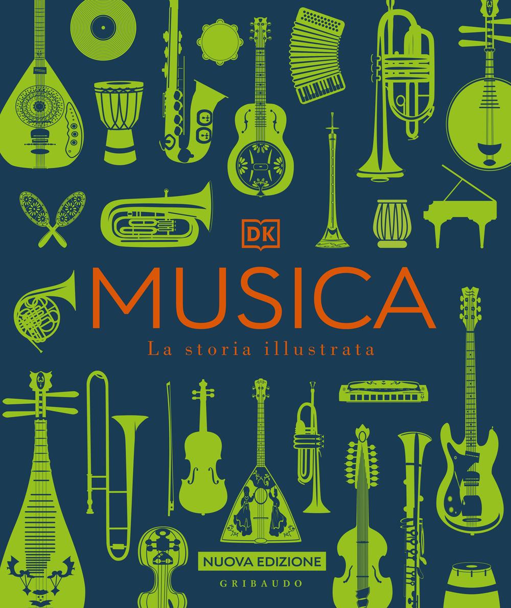 Musica. La Storia Illustrata. Nuova Ediz. -