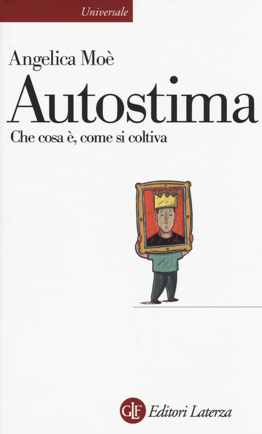Autostima. Che Cosa E', Come Si Coltiva - Moe' Angelica