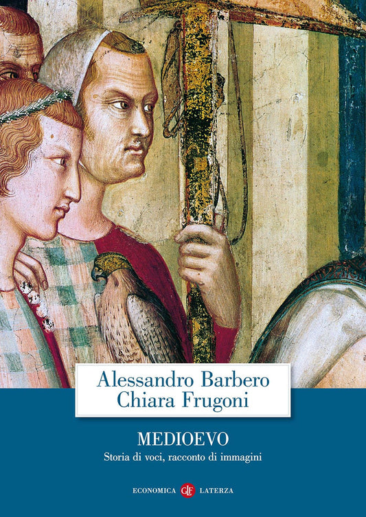 Medioevo. Storia Di Voci, Racconto Di Immagini - Barbero Alessandro; Frugoni Chiara