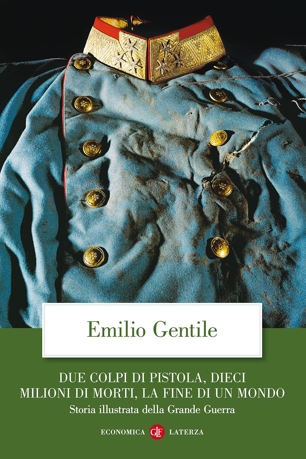 Due Colpi Di Pistola, Dieci Milioni Di Morti, La Fine Di Un Mondo. Storia Illust - Gentile Emilio