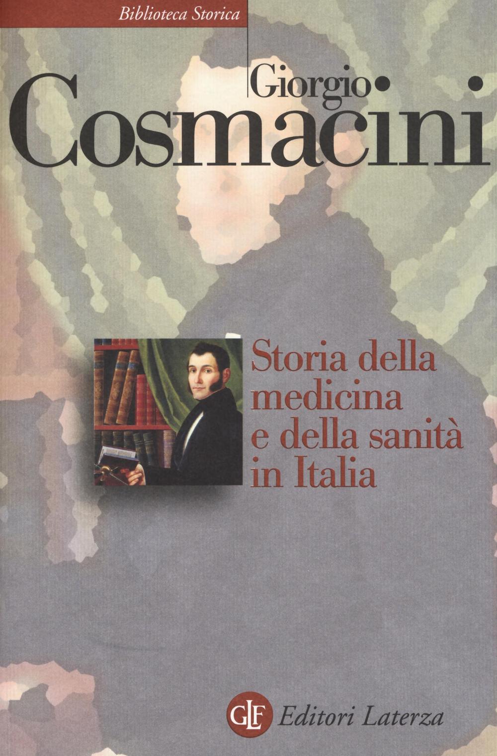 Storia Della Medicina E Della Sanita' In Italia. Dalla Peste Nera Ai Giorni Nost - Cosmacini Giorgio