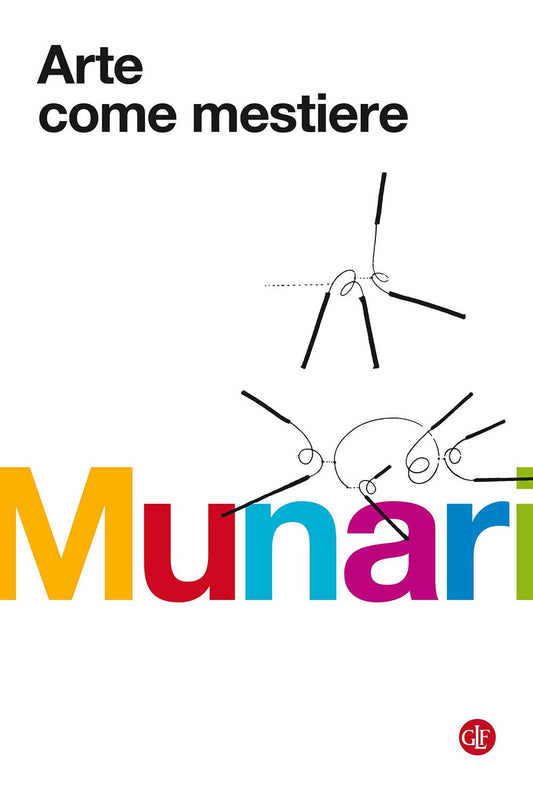 Arte Come Mestiere. Ediz. Illustrata - Munari Bruno