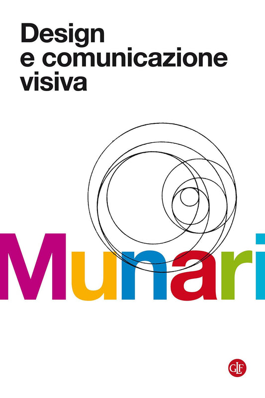 Design E Comunicazione Visiva. Contributo A Una Metodologia Didattica - Munari Bruno