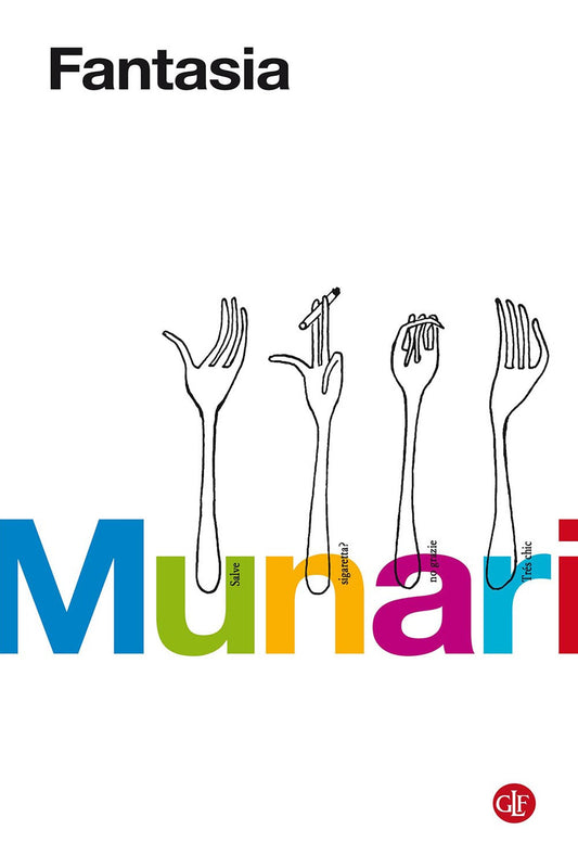 Fantasia. Invenzione, Creativita' E Immaginazione Nelle Comunicazioni Visive - Munari Bruno