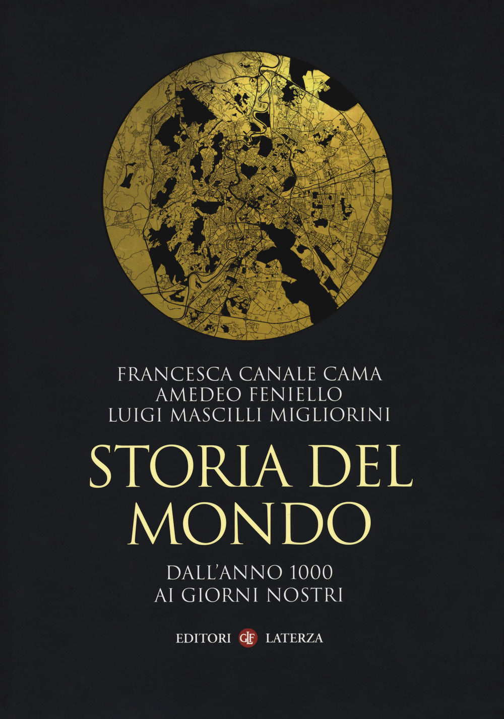 Storia Del Mondo. Dall'anno 1000 Ai Giorni Nostri - Canale Cama Francesca; Feniello Amedeo; Mascilli Migliorini Luigi