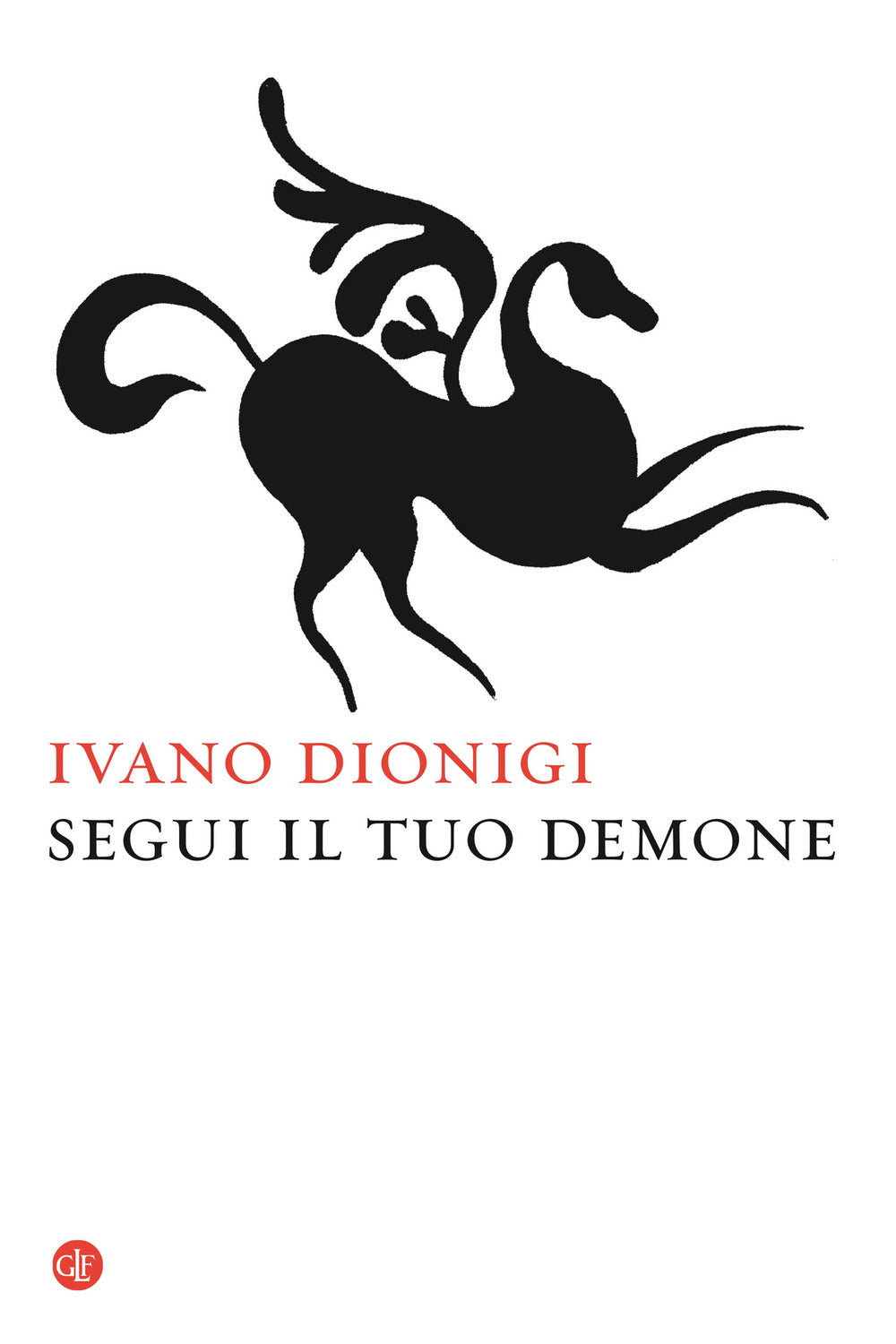 Segui Il Tuo Demone. Quattro Precetti Piu' Uno - Dionigi Ivano