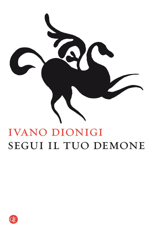 Segui Il Tuo Demone. Quattro Precetti Piu' Uno - Dionigi Ivano