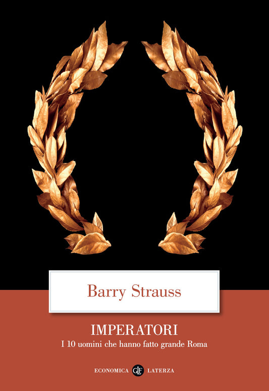 Imperatori. I 10 Uomini Che Hanno Fatto Grande Roma - Strauss Barry
